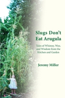 Slugs Don't Eat Arugula 193774843X Book Cover