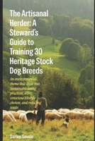 The Artisanal Herder: A Stewards Guide to Training 30 Heritage Stock Dog Breeds: An environmental theme that dives into sustainable living practices ... and reducing waste (Apex Keepers Bookshelf) B0H8CH9TQY Book Cover