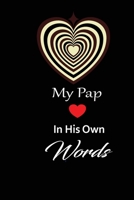 My pap in his own words: A guided journal to tell me your memories,keepsake questions.This is a great gift to Dad,grandpa,granddad,father and uncle from family members, grandchildren life Birthday 167857127X Book Cover