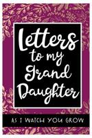 Letters to my Granddaughter As I watch you grow: A Journal just for Grandma to write letters to her baby girl as she grows up 1079757961 Book Cover
