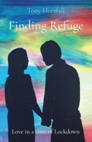 Finding Refuge: Love in a time of Lockdown 1838230009 Book Cover
