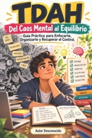 “TDAH: Del Caos Mental al Equilibrio – Guía Práctica para Enfocarte, Organizarte y Recuperar el Control” (Spanish Edition) B0H1H83PD2 Book Cover