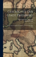 Geschichte Der Stadt Pressburg: Beilagen Zur Geschichte Pressburgs in Der Zeit Von 1300-1526 1021633186 Book Cover