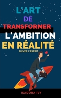 Élever l'Esprit: L'Art de Transformer l'Ambition en Réalité (French Edition) B0CPVKYR74 Book Cover