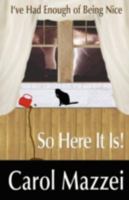 I've Had Enough of Being Nice.So Here It Is!! 1421898659 Book Cover