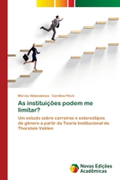 As instituições podem me limitar?: Um estudo sobre carreiras e estereótipos de gênero a partir da Teoria Institucional de Thorstein Veblen 6203467286 Book Cover