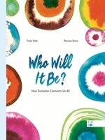 Who Will It Be?: How Evolution Connects Us All 173312120X Book Cover
