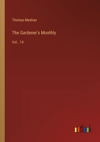 The Gardener's Monthly: Vol.. 14 3368156845 Book Cover