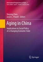 Aging in China: Implications to Social Policy of a Changing Economic State 1489973699 Book Cover