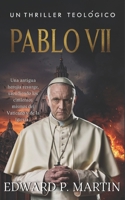 PABLO VII: Un Thriller Teológico (Spanish Edition) B0DRDJXKYP Book Cover