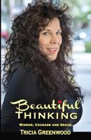 Beautiful Thinking: Wisdom, Courage and Grace 0997879866 Book Cover