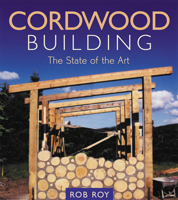 Cordwood Building: The State of the Art (Natural Building Series) 0865714754 Book Cover