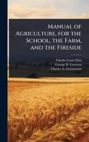 Manual of Agriculture, for the School, the Farm, and the Fireside 1024090647 Book Cover