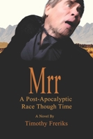 Mrr: a post-apocalyptic race through time 1517756979 Book Cover