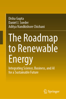 The Roadmap to Renewable Energy: Integrating Science, Business, and AI for a Sustainable Future 3032096081 Book Cover