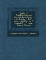 Registro Degl'Illustrissimi Signori Gonfalonieri Del Popolo ... Dall' Anno 1500 [Ed. by G. Borzaghi]. 1022800507 Book Cover