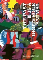 The Past is a Grotesque Animal B0DXYPCNNQ Book Cover