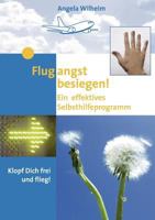 Flugangst besiegen!: Ein effektives Selbsthilfeprogramm 383703805X Book Cover