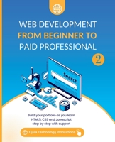 Web Development from Beginner to Paid Professional, 2: Build your portfolio as you learn Html5, CSS and Javascript step by step with support 1088161189 Book Cover