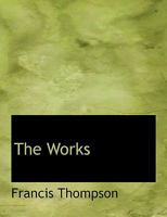 Works of Francis Thompson 053034520X Book Cover