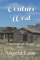 Venture West: A Buckingham-Brown Story (The Buckingham-Brown series) 1705527302 Book Cover