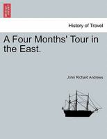 A Four Month's Tour in the East 1240946805 Book Cover