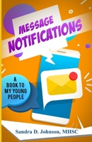 Message Notifications: A Book to my Young People B086B8L43F Book Cover