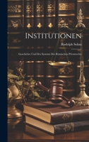 Institutionen: Geschichte Und Des Systems Des Römischen Privatrechts 1022468812 Book Cover