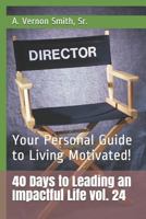 40 Days to Leading an Impactful Life Vol. 24 : Your Personal Guide to Living Motivated! 1790801230 Book Cover