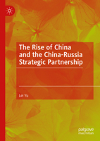 The Rise of China and the China-Russia Strategic Partnership 9819600006 Book Cover