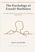 The Psychology of Founder Resilience: Building the Mental Edge That Outlasts Startup Chaos (Systems for the Strategic Self) B0H6Q4CP83 Book Cover