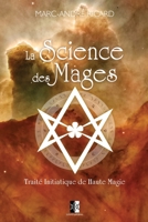 La Sience Des Mages: Traite Initiatique de Haute Magie 2981613618 Book Cover