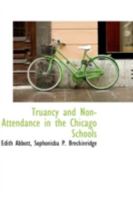 Truancy and Non-Attendance in the Chicago Schools 1016113641 Book Cover