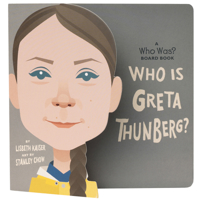 Who Is Greta Thunberg?: A Who Was? Board Book 059338430X Book Cover