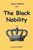 Steve Santa and the Black Nobility 1456316141 Book Cover