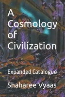 A Cosmology of Civilization: Expanded Catalogue B09M4THHBR Book Cover