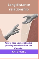 Long distance relationship: How to keep your relationship sparkling and advice from the therapist. B0BQ9R667V Book Cover