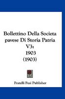 Bollettino Della Societa pavese Di Storia Patria V3: 1903 (1903) 1168153379 Book Cover