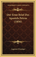 Der Erste Brief Des Apostels Petrus (1856) 1168115892 Book Cover