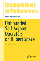 Unbounded Self-Adjoint Operators on Hilbert Space (Graduate Texts in Mathematics, 265) 9402423826 Book Cover