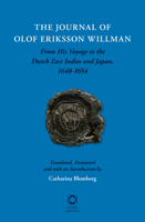 The Journal of Olof Eriksson Willman: From His Voyage to the Dutch East Indies and Japan, 1648-1654 9004261265 Book Cover