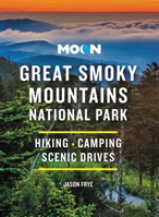 Moon Great Smoky Mountains National Park: Hiking, Camping, Scenic Drives 1640496432 Book Cover