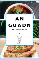 An Guadn - Essensplaner: A5 Essensplaner | Menüplaner | Wochenplaner | Speiseplan | Einkaufsliste | Einkaufszettel | Meal Prep | Geschenkbuch für ... Hausfrauen und Hausmänner (German Edition) 1711716863 Book Cover