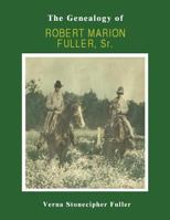 The Genealogy of Robert Marion Fuller, Sr. 150054020X Book Cover