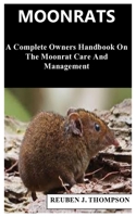 MOONRATS: A Complete Owners Handbook On The Moonrat Care And Management B09JRFSRMM Book Cover