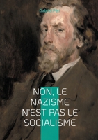Non, le Nazisme n'est pas le Socialisme: Analyse critique du nazisme et défense du véritable socialisme face à l'oligarchie capitaliste (French Edition) 2810612757 Book Cover