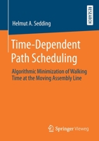 Time-Dependent Path Scheduling: Algorithmic Minimization of Walking Time at the Moving Assembly Line 3658284145 Book Cover