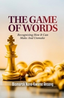 The Game of Words: Recognizing How It Can Make and Unmake B0CH2B7B2P Book Cover