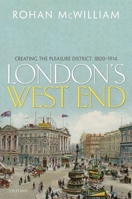 London's West End: Creating the Pleasure District, 1800-1914 019882341X Book Cover