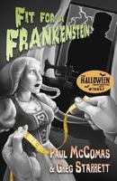 Fit for a Frankenstein 1482622335 Book Cover